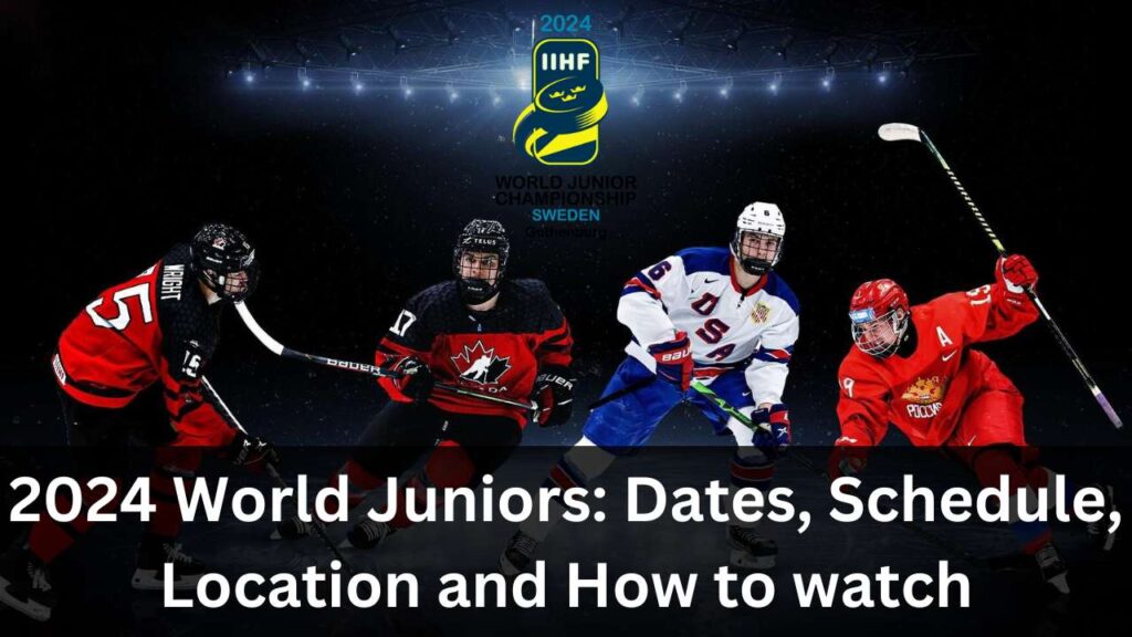 2024 World Juniors Dates, Schedule, Location and How to watch