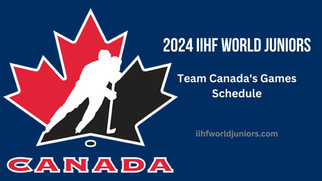 2024 World Juniors Team Canada's Games Schedule